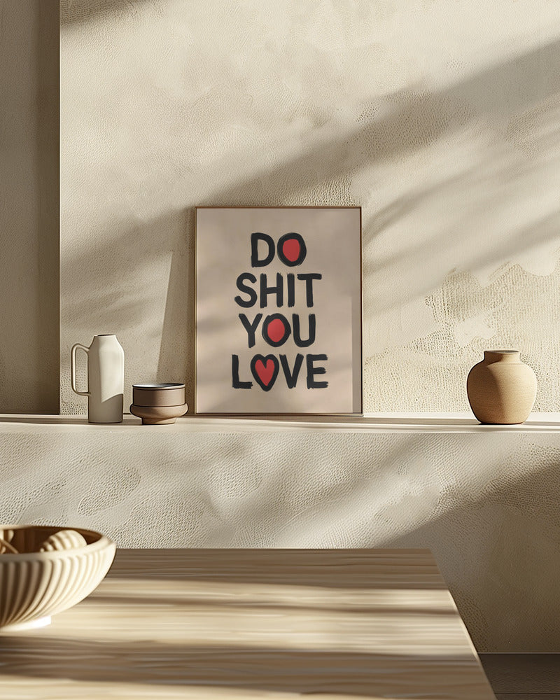 Do Shit You Love Poster