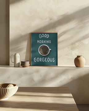 Good Morning Gorgeous Poster