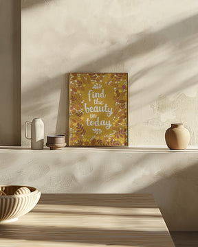 Find the beauty in today Poster