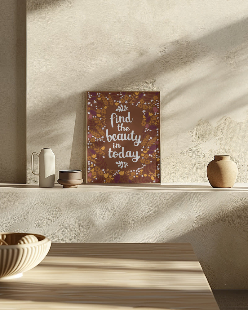 Find the beauty in today Poster