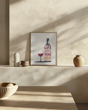 Life Happens, Wine Helps - Wine Quote Poster