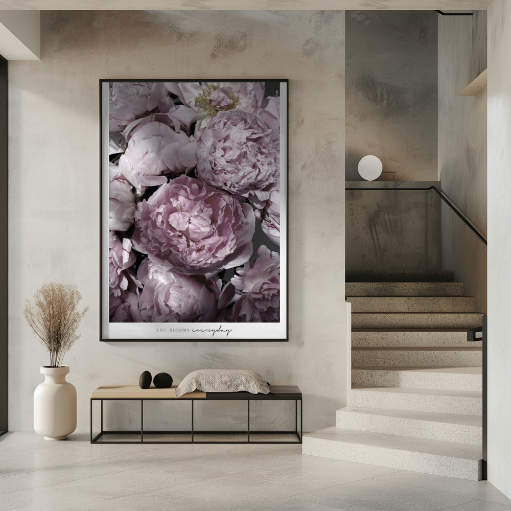 Life blooms everyday peonies Poster