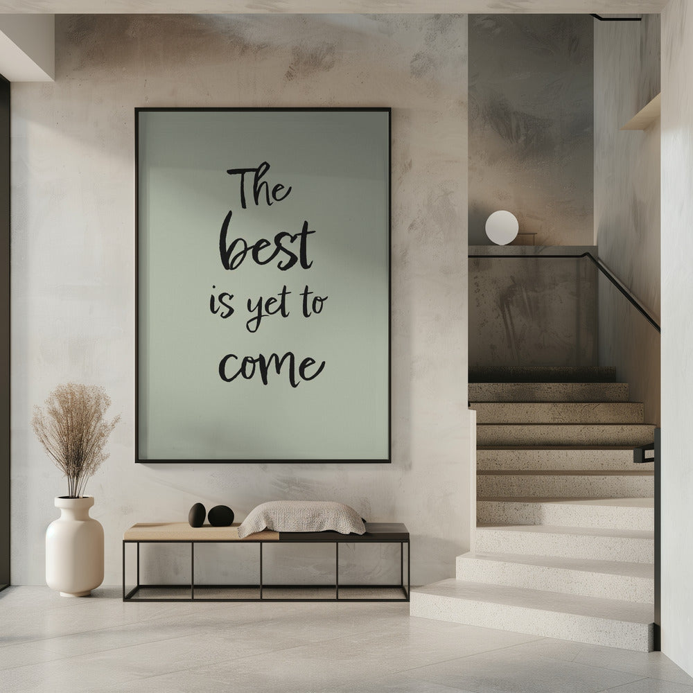 The Best is Yet to Come - Green Poster