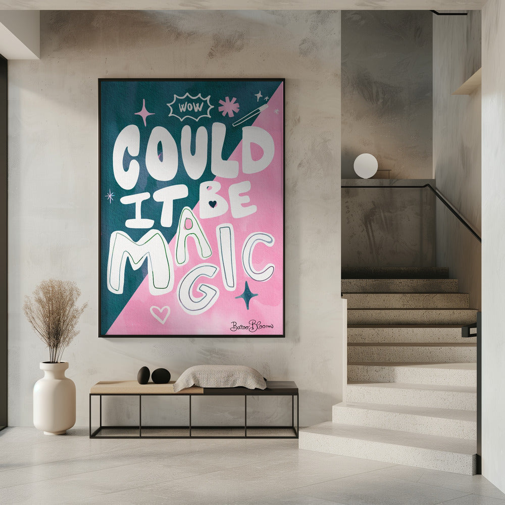 Could it Be Magic Quote Poster