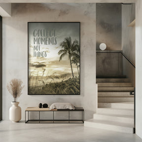 Collect moments not things | Sunset Poster