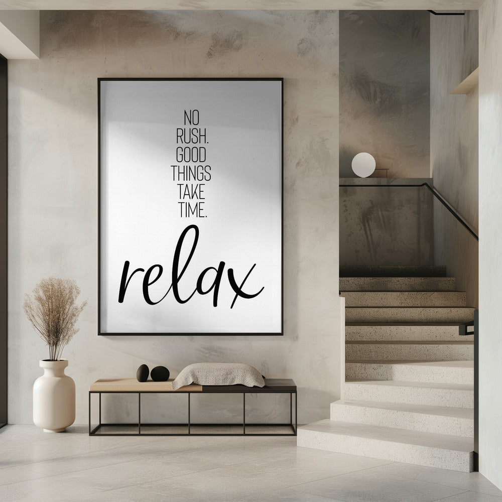 NO RUSH. GOOD THINGS TAKE TIME. RELAX. Poster