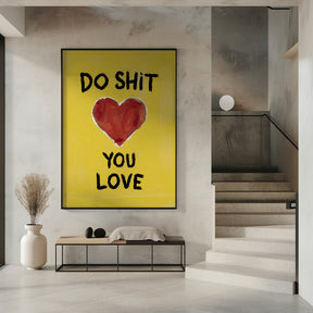 Do Shit You Love Poster