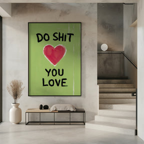 Do Shit You Love Poster