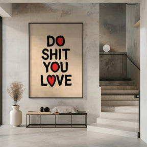 Do Shit You Love Poster