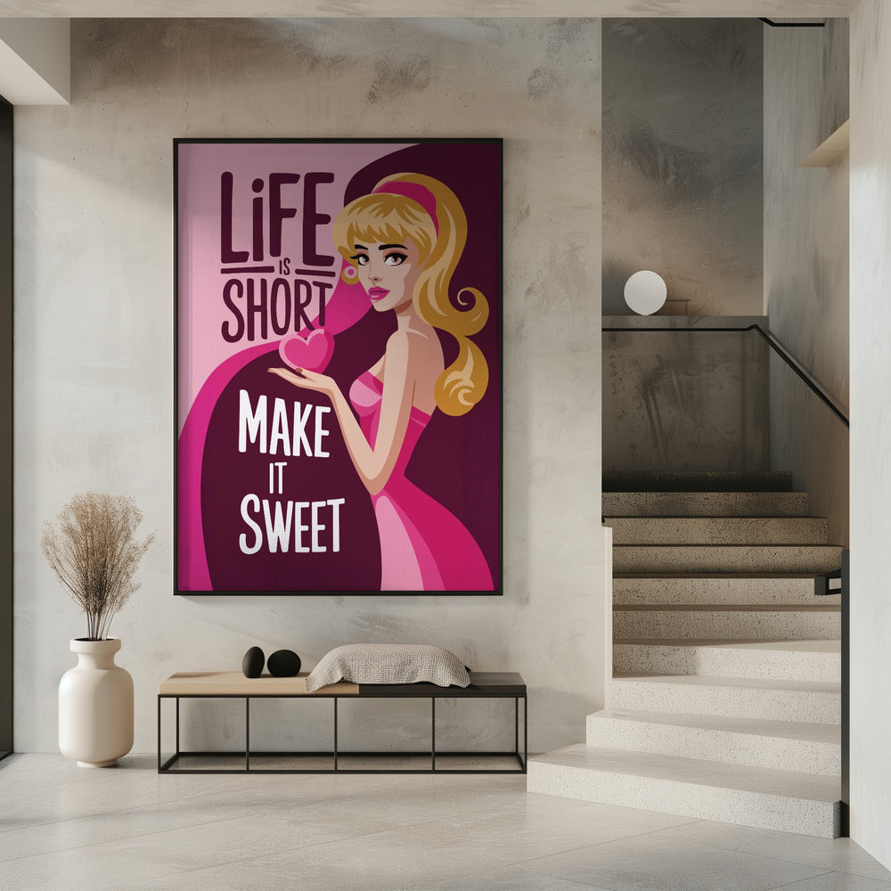 Life Is Short   Make It Sweet Poster