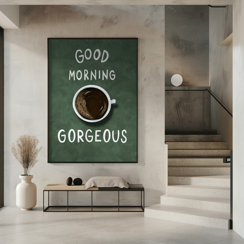 Good Morning Gorgeous Poster