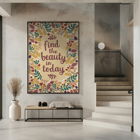 Find the beauty in today Poster