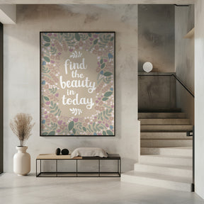 Find the beauty in today Poster