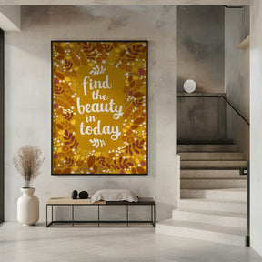 Find the beauty in today Poster