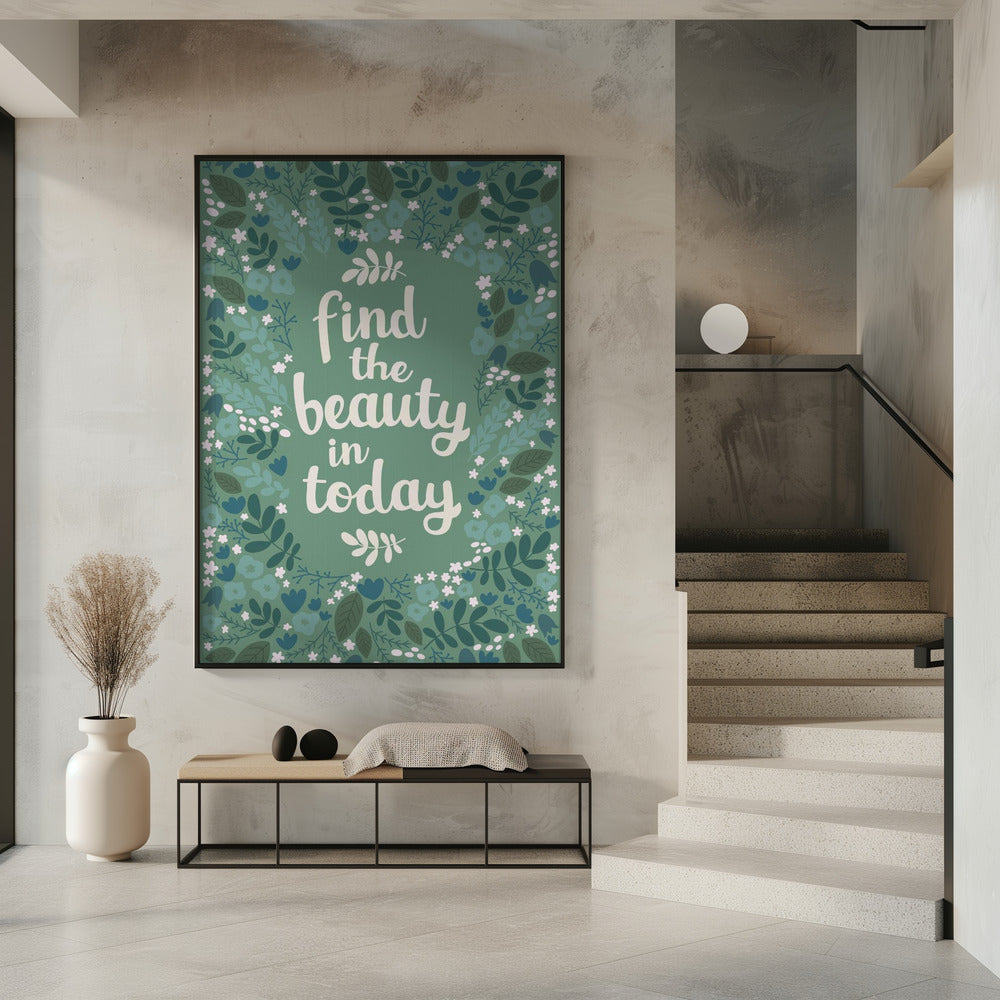 Find the beauty in today Poster