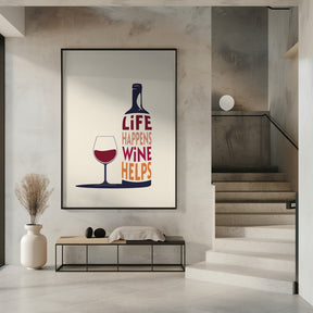 Life Happens, Wine Helps - Wine Quote Poster