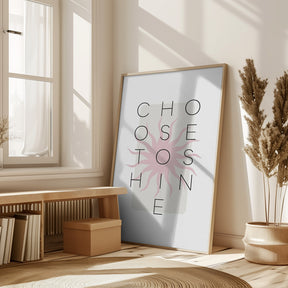 Choose to shine - pink Poster