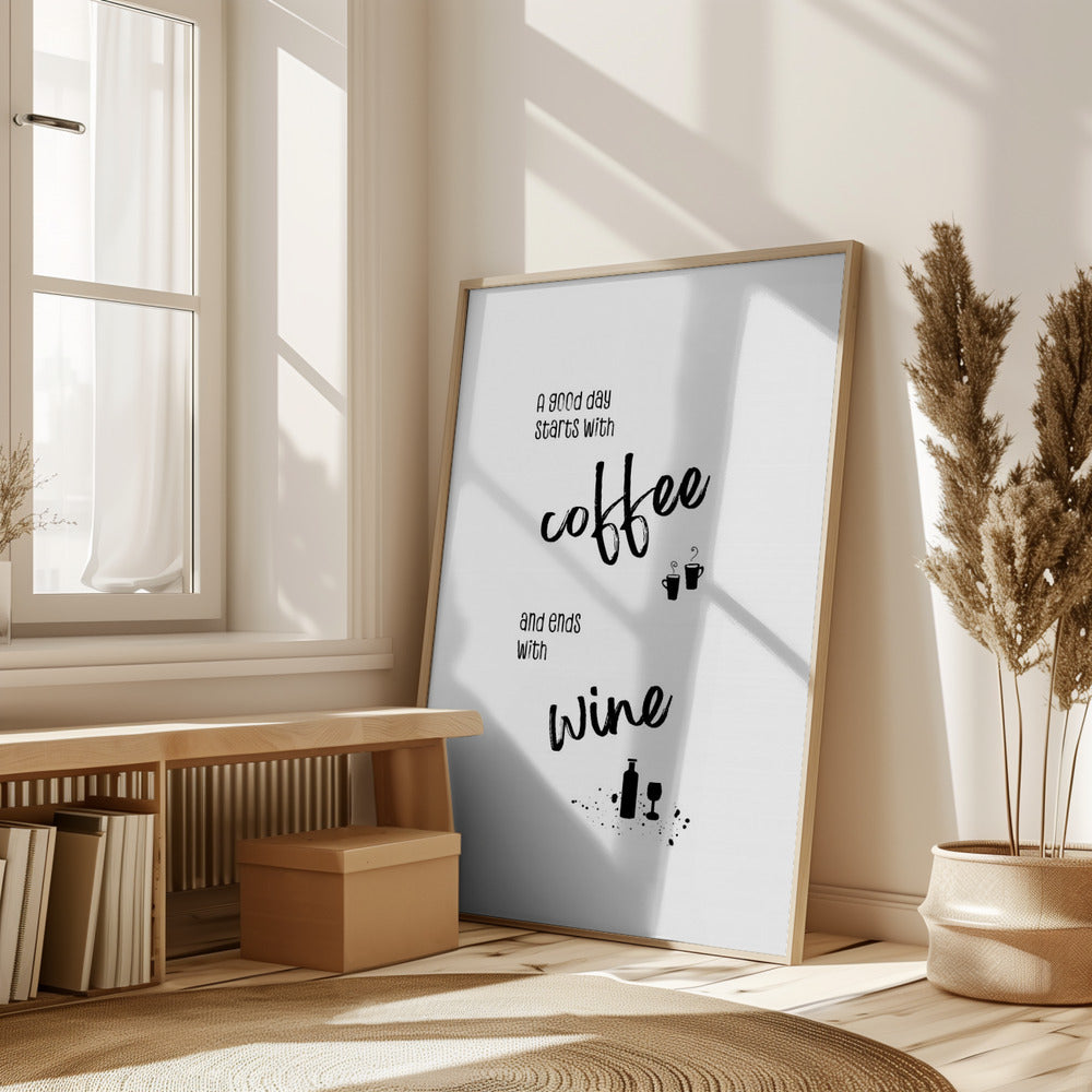 A good day starts with coffee and ends with wine Poster