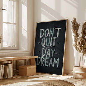 Don&#039;t Quit Your Daydream Poster