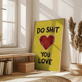 Do Shit You Love Poster