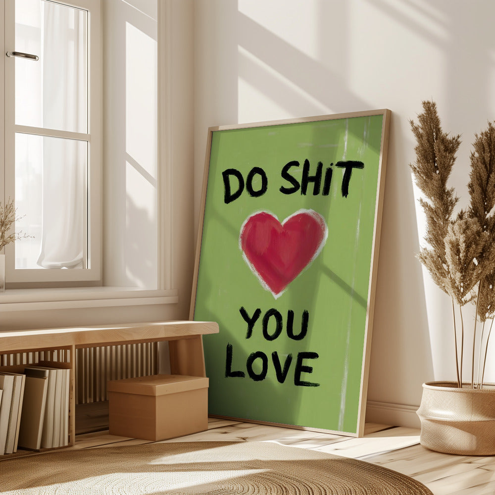 Do Shit You Love Poster