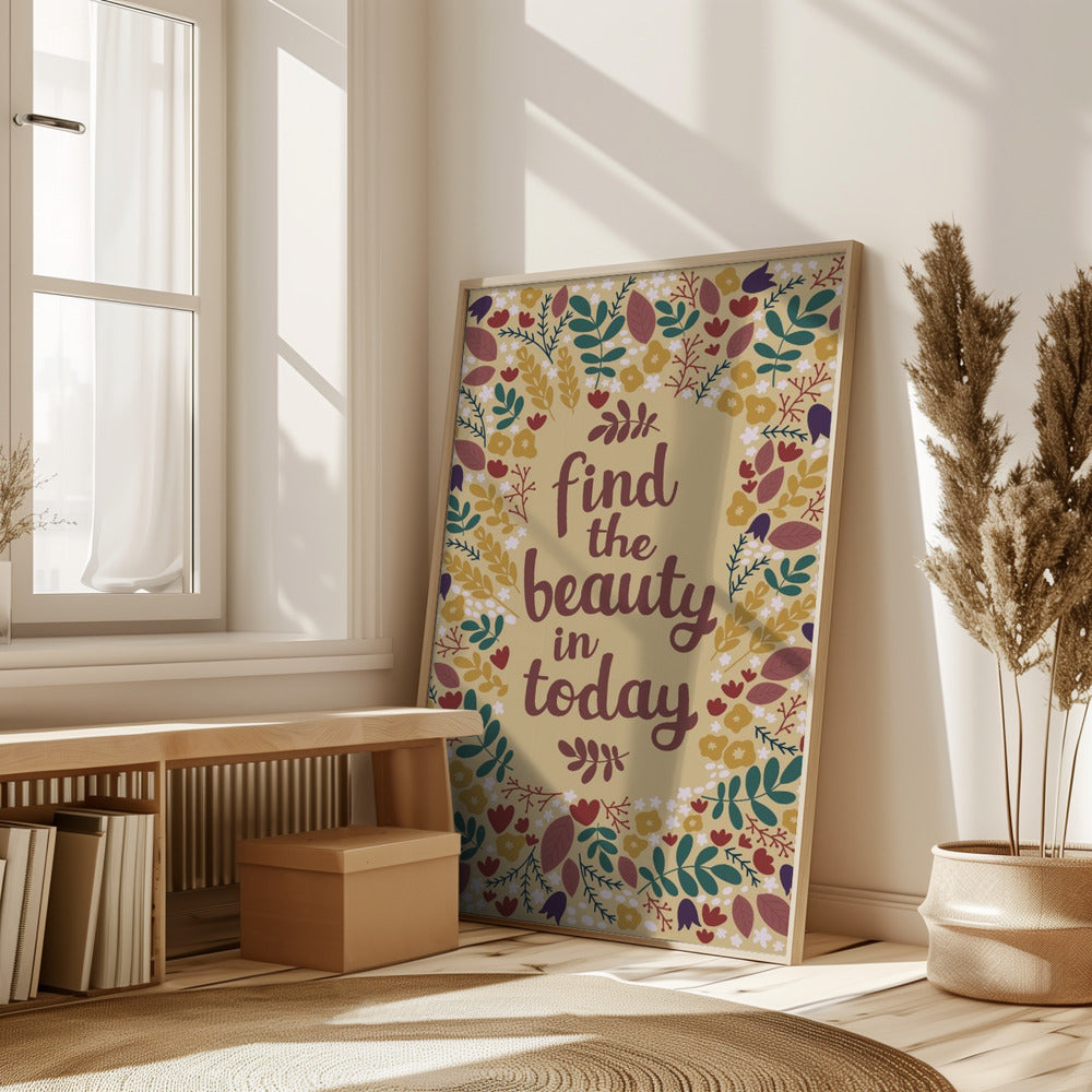 Find the beauty in today Poster