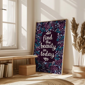 Find the beauty in today Poster