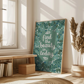 Find the beauty in today Poster