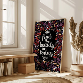 Find the beauty in today Poster