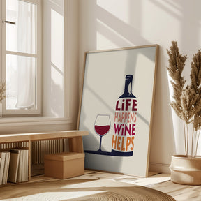 Life Happens, Wine Helps - Wine Quote Poster