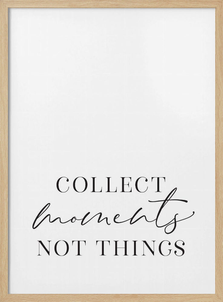 Collect moments not things Poster