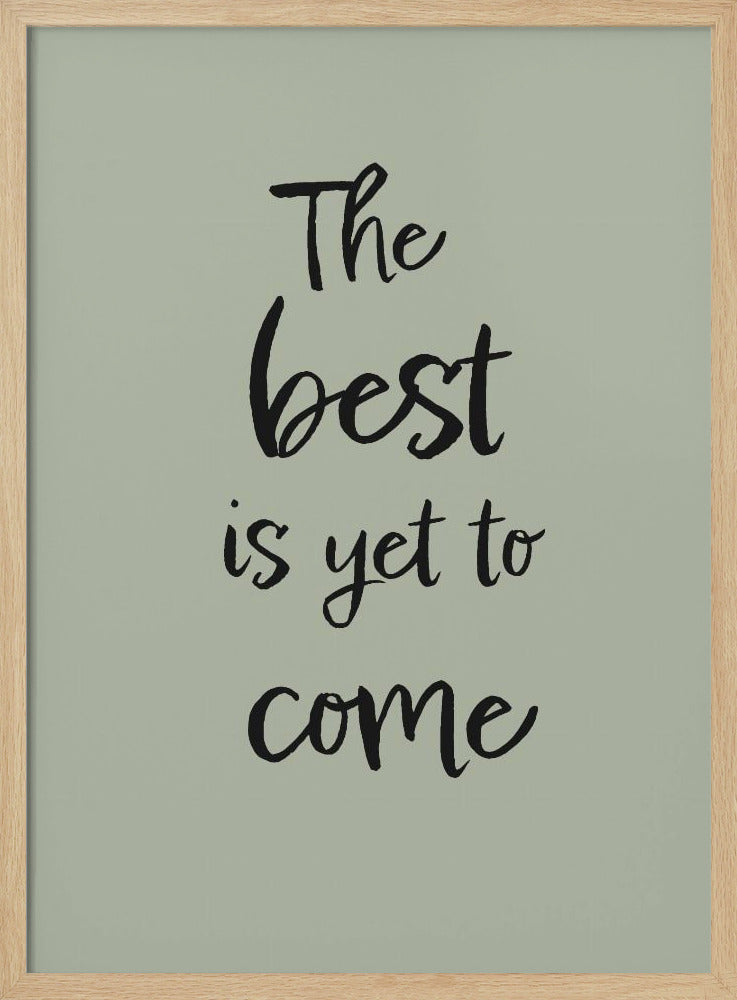 The Best is Yet to Come - Green Poster