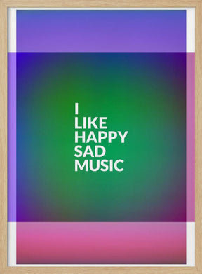 I Like Happy Sad Music Poster