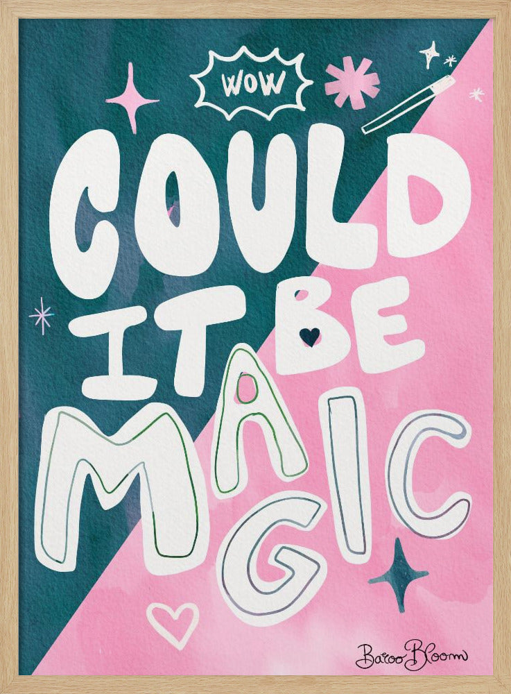 Could it Be Magic Quote Poster