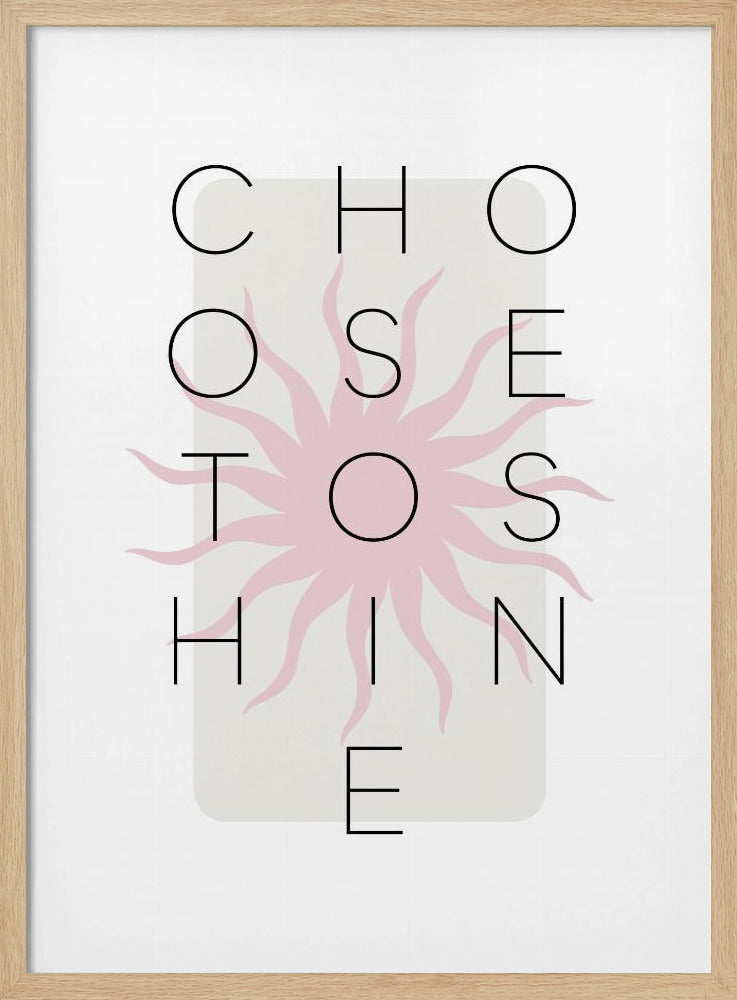 Choose to shine - pink Poster