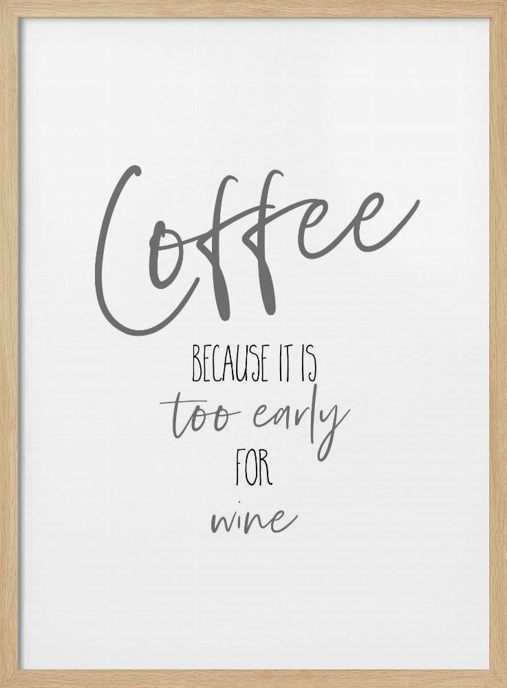 Coffee - too early for wine Poster