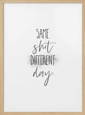 Same shit different day Poster