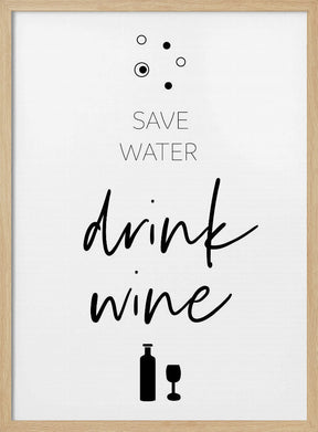 SAVE WATER – DRINK WINE Poster