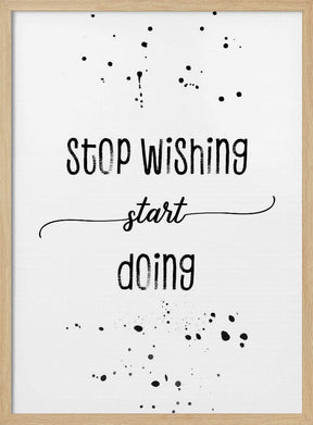 Stop wishing start doing Poster