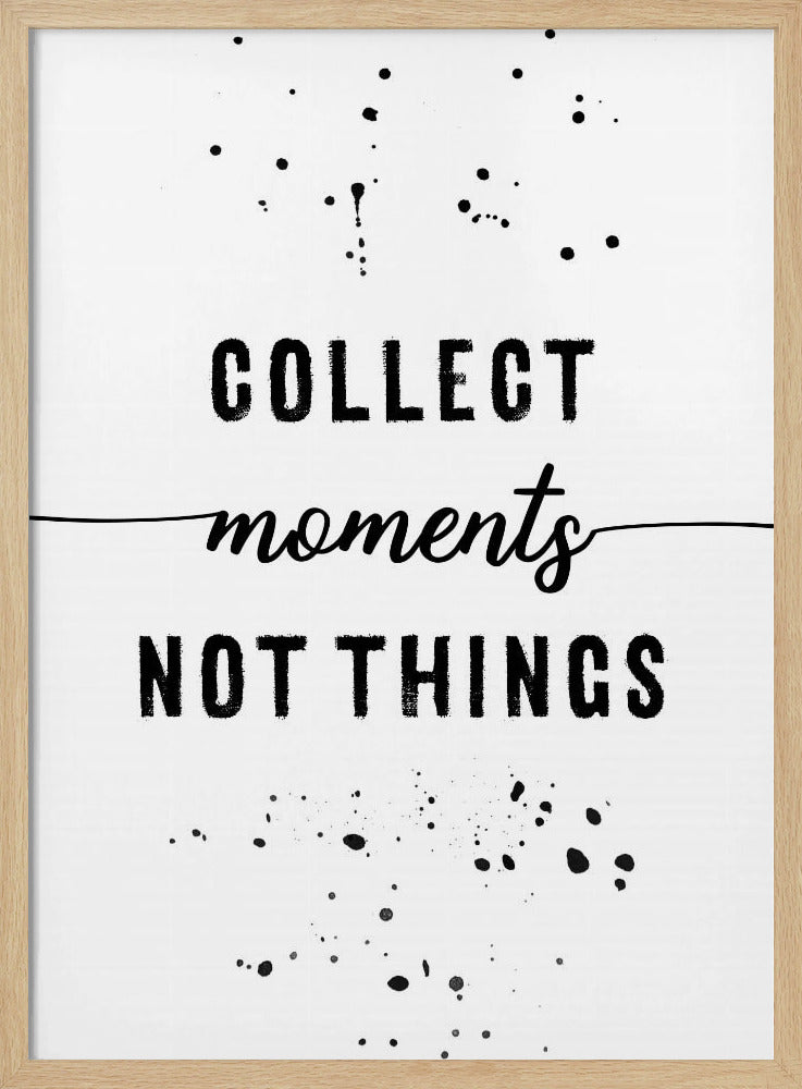 Collect moments not things Poster