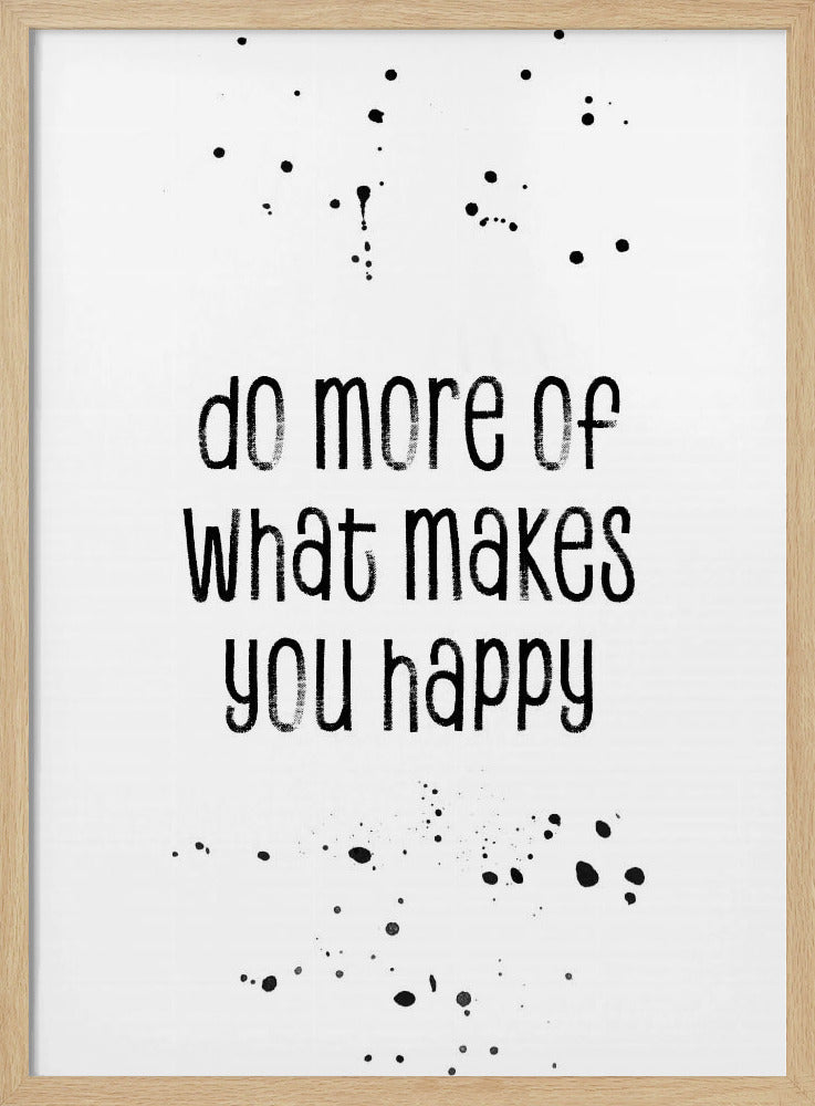 Do more of what makes you happy Poster