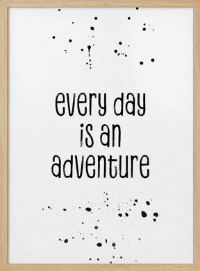 Every day is an adventure Poster