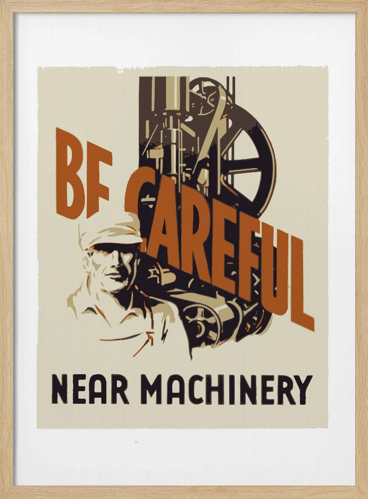 Be Careful Near Machinery Poster