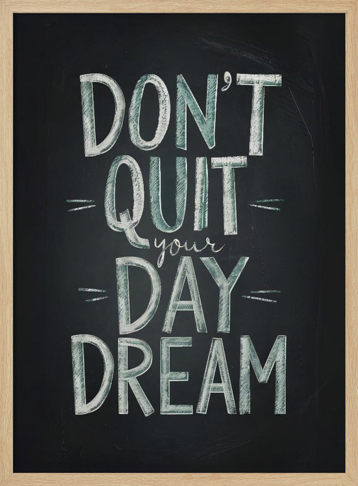 Don&#039;t Quit Your Daydream Poster