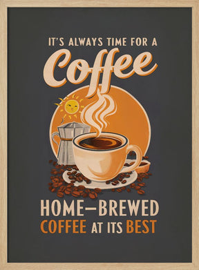 It&#039;s Always Time for a Coffee Poster