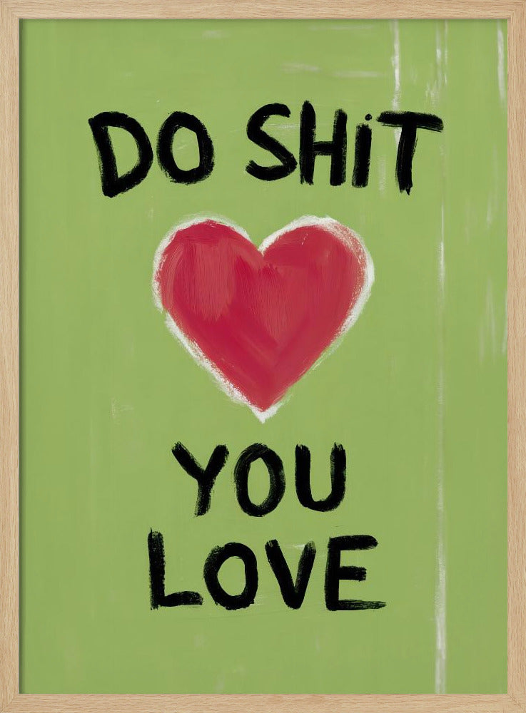 Do Shit You Love Poster