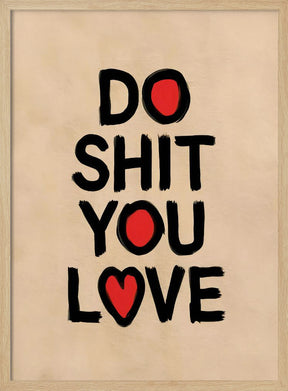 Do Shit You Love Poster