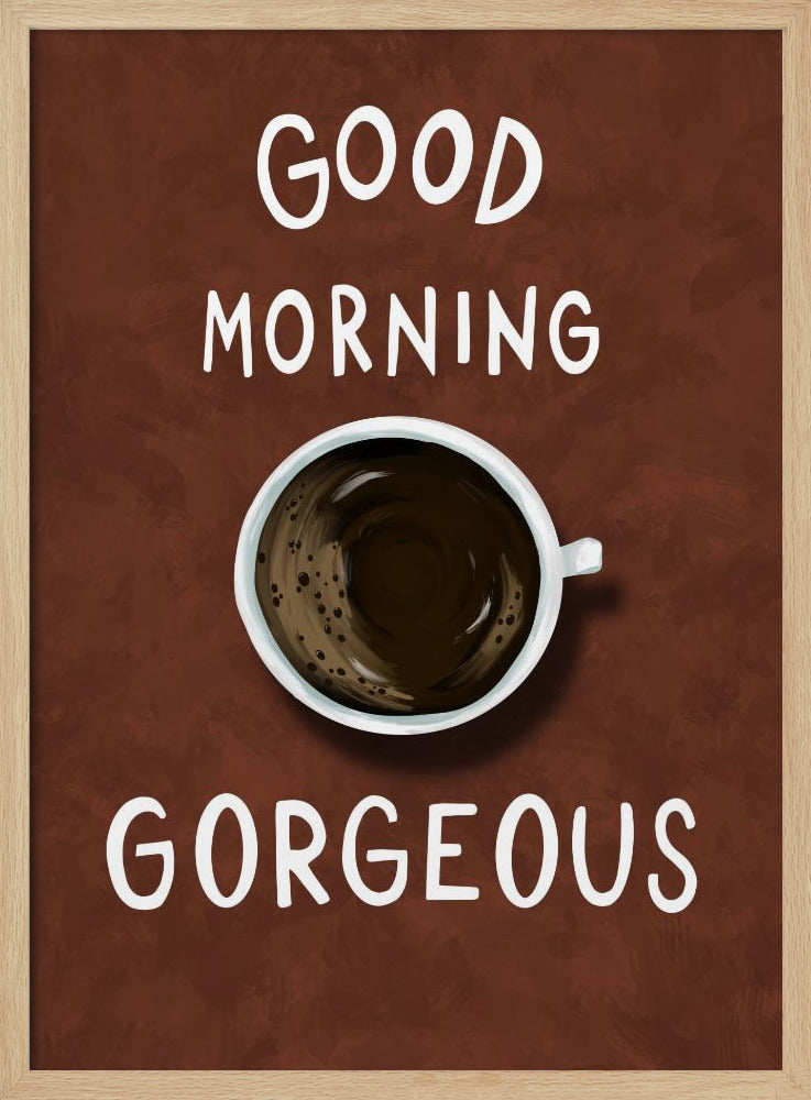 Good Morning Gorgeous Poster