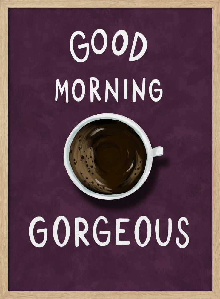 Good Morning Gorgeous Poster