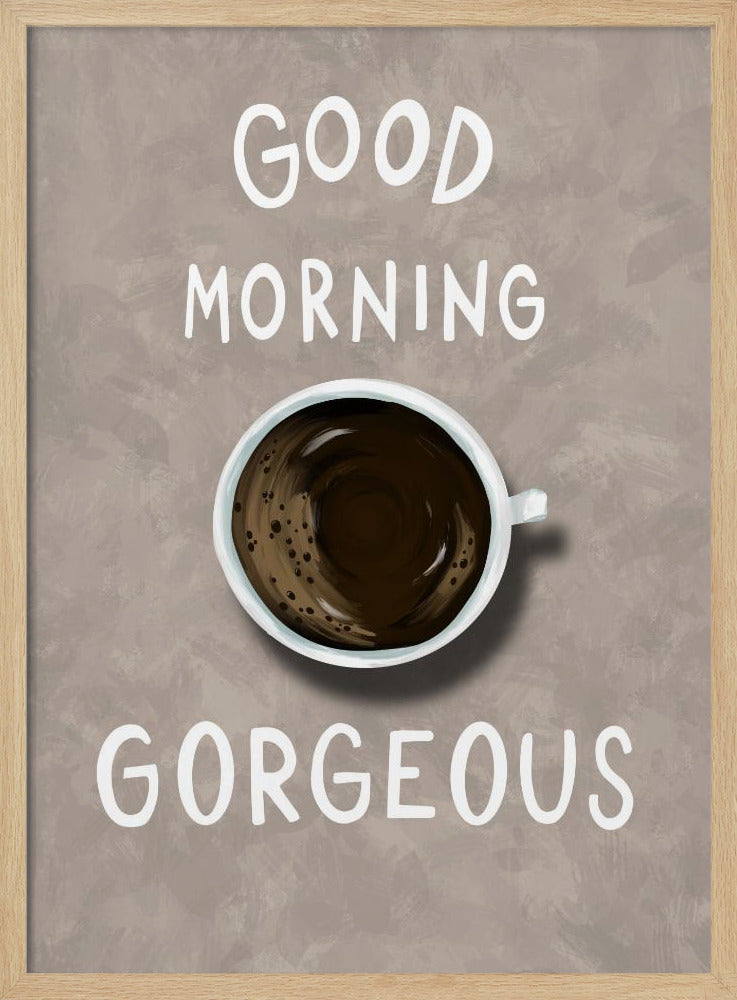 Good Morning Gorgeous Poster